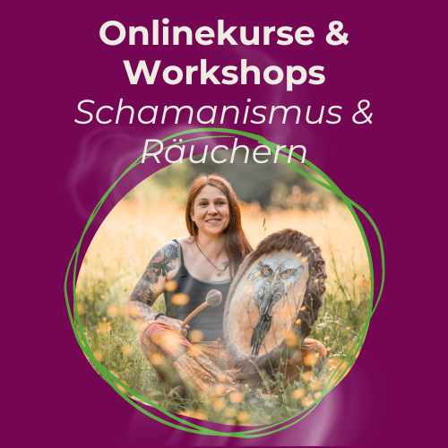 Onlinekurse & Workshops - Schamanismus & Räuchern