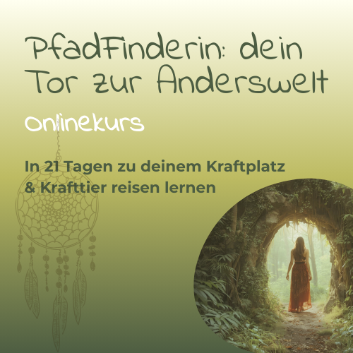 PfadFinderin: In 21 Tagen zu deinem Kraftplatz & Krafttier