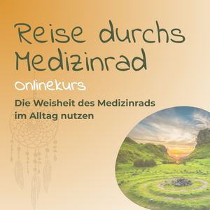 Reise durchs Medizinrad & Aufstellung (Online-Selbstlernkurs)